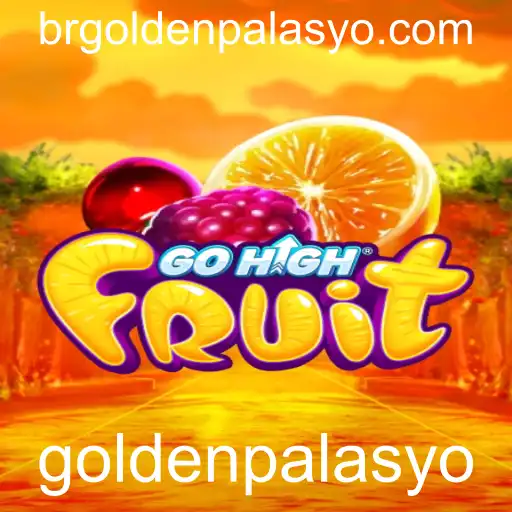Descubra o Inovador Jogo GoHighFruit e Domine a Palavra-Chave Goldenpalasyo